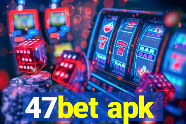 47bet apk